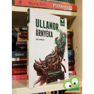   Rob Sanders: Ullanor árnyéka (A Bestia felemelkedése 11.) (Warhammer 40,000)