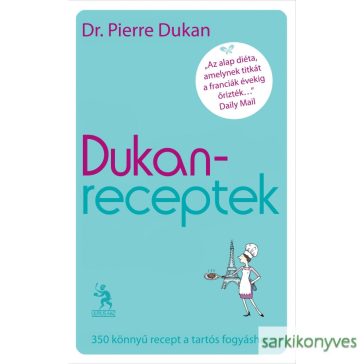   Pierre Dukan: Dukan-receptek | 350 könnyű recept a tartós fogyáshoz