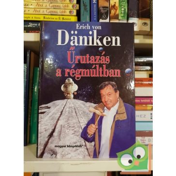 Erich von Däniken: Űrutazás ​a régmúltban