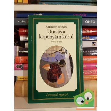   Karinthy Frigyes: Utazás a koponyám körül    (Életre szóló regények)