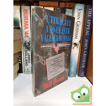   Bill Byrne: Útikalauz a 90-es évek vállalkozóinak (Amerikai sikerkönyvek sorozat)