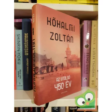Kőhalmi Zoltán: Az utolsó 450 év (újszerű)