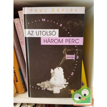 Paul Davies: Az utolsó három perc (Világ-Egyetem sorozat)