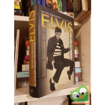   Peter Guralnick: Az utolsó vonat Memphisbe - Elvis Presley felemelkedése