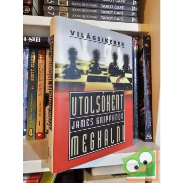   James Grippando: Utolsóként meghalni (Jack Swyteck 3.) (Jack Swyteck 2.) (Világsikerek)