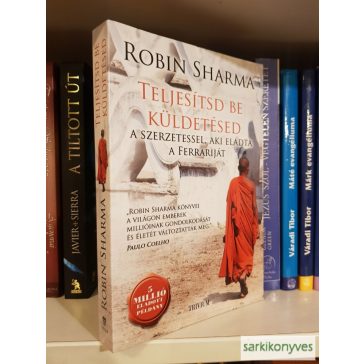   Robin Sharma: Teljesítsd ​be küldetésed a szerzetessel, aki eladta a Ferrariját