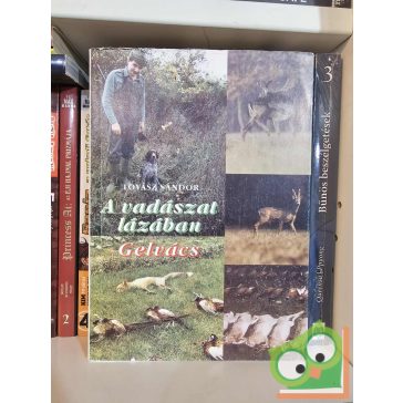 Lovász Sándor: A vadászat lázában - Gelvács
