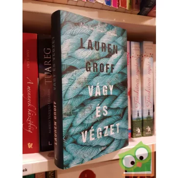 Lauren Groff: Vágy és végzet