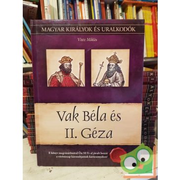   Vitéz: Vak Béla és II. Géza (Magyar királyok és uralkodók 6.)