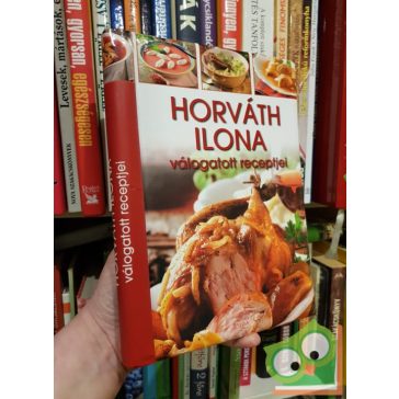 Horváth Ilona: Horváth Ilona válogatott receptjei