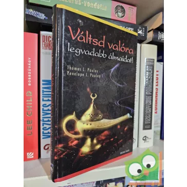   Thomas L. Pauley, Penelope J. Pauley: Váltsd valóra legvadabb álmaidat