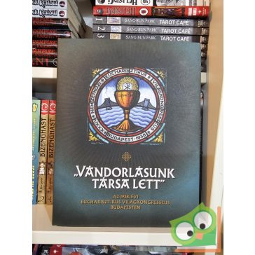 Hegedűs András (szerk.): „Vándorlásunk társa lett”