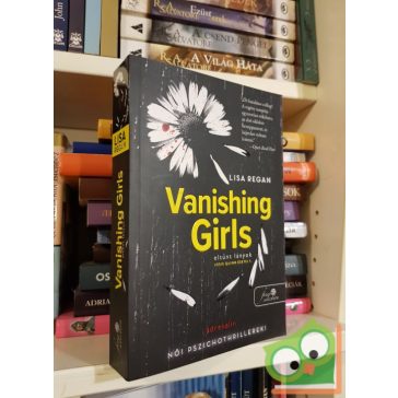   Lisa Regan: Vanishing Girls - Eltűnt lányok (Josie Quinn esetei 1.) (női pszichothriller)