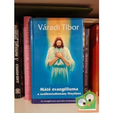   Váradi Tibor: Máté evangéliuma a szellemtudomány fényében (Az evangéliumok spirituális értelmezése 1.)