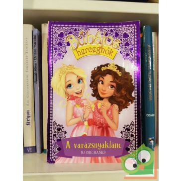Rosie Banks: A varázsnyaklánc (Bűbájos hercegnők 1.)