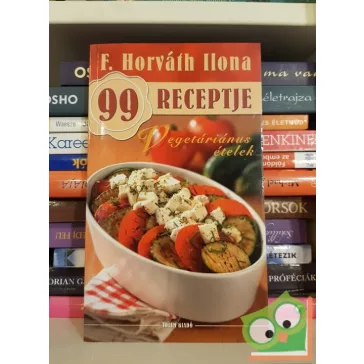   F. Horváth Ilona: Vegetáriánus ételek (F. Horváth Ilona 99 receptje)