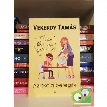 Vekerdy Tamás: Az iskola betegít?