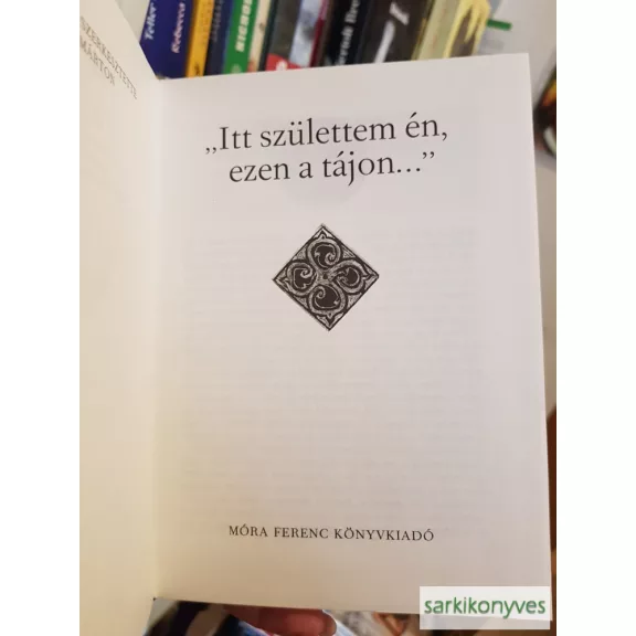 Kalász Márton: "Itt születtem én, ezen a tájon"