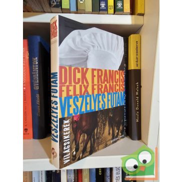   Dick Francis, Felix Francis: Veszélyes futam (Világsikerek sorozat)