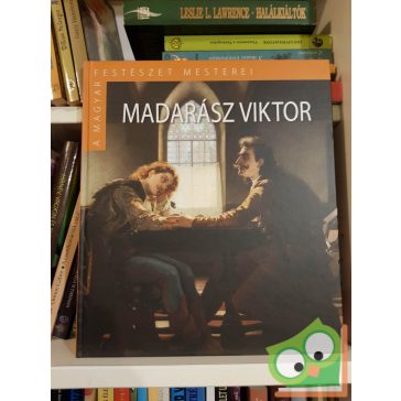   Veszprémi Nóra: Madarász Viktor (A magyar festészet mesterei II.sorozat 1.)