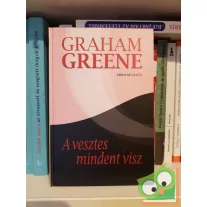 Graham Greene: A vesztes mindent visz