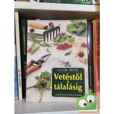 Sulyok Katalin - Siklós László: Vetéstől a tálalásig
