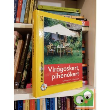   Lelkes Lajos (szerk.): Virágoskert, pihenőkert (Kertészkönyvtár, 2005-ös kiadás)