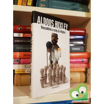 Aldous Huxley: Visszatérés a szép új világhoz