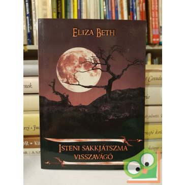   Eliza Beth: Visszavágó (Isteni sakkjátszma 2.) (Dedikált)