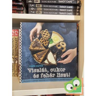 Török Eszter: Viszlát, cukor és fehér liszt!