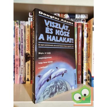   Douglas Adams: Viszlát, és kösz a halakat! (Galaxis útikalauz stopposoknak-trilógia 4.)