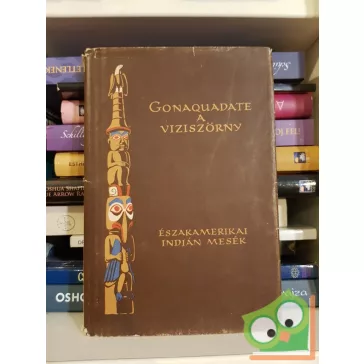   Dégh Linda (szerk.): Gonaquadate, a viziszörny (Népek meséi sorozat)