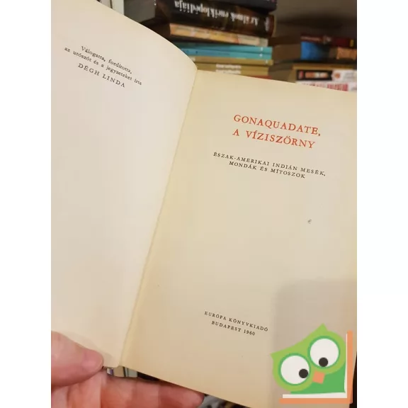 Dégh Linda (szerk.): Gonaquadate, a viziszörny (Népek meséi sorozat)