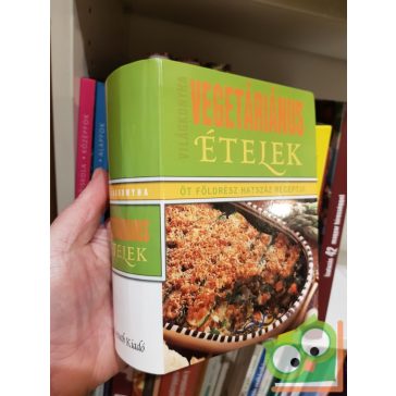   Vegetáriánus ételek - Világkonyha (Öt földrész hatszáz receptje)