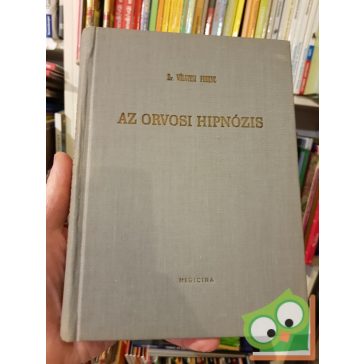 Völgyesi Ferenc: Az orvosi hipnózis