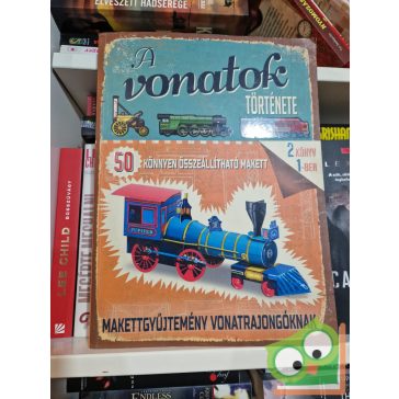   Philip Steele: A vonatok története - Makettgyűjtemény vonatrajongóknak (hiányos)