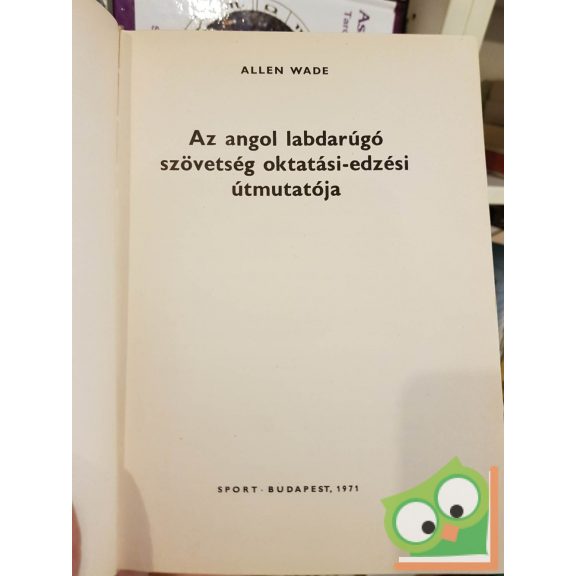 Allen Wade: Az angol labdarúgó szövetség oktatási-edzési útmutatója