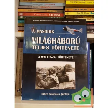   A második világháború teljes története 11. A Waffen-SS története