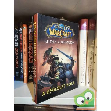   Keith R. A. DeCandido: A gyűlölet kora (World of Warcraft 1.) (ritka)