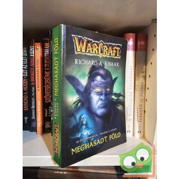   Richard A. Knaak: Meghasadt föld (Warcraft: Az Ősök Háborúja-trilógia 3.)