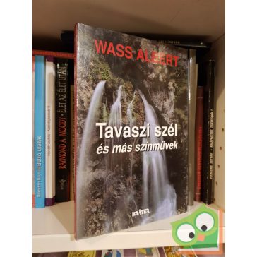 Wass Albert: Tavaszi szél és más színművek