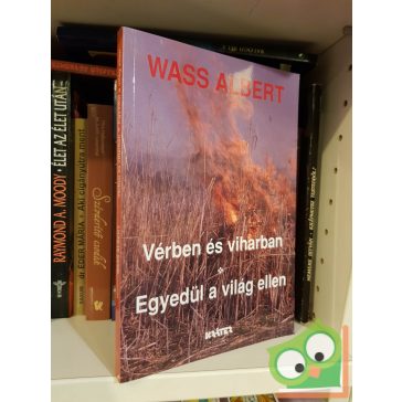 Wass Albert: Vérben és viharban / Egyedül a világ ellen