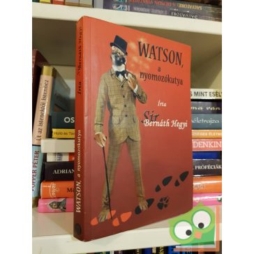 Sir Bernáth Hegyi: Watson, a nyomozókutya