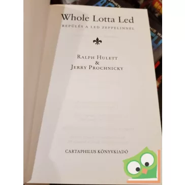   Ralph Hullett, Jerry Prochnicky: Whole lotta led - Repülés a Led Zeppelinnel (Legendák élve vagy halva 5.) (ritka)