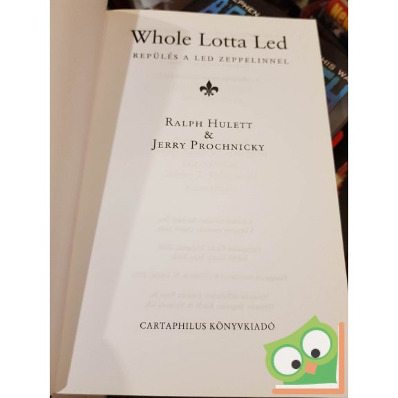 Ralph Hullett, Jerry Prochnicky: Whole lotta led - Repülés a Led Zeppelinnel (Legendák élve vagy halva 5.) (ritka)
