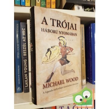   Michael Wood: A trójai háború nyomában | A legenda mélyreható történelmi elemzése