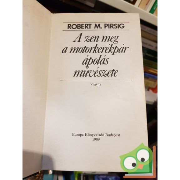 Robert M. Pirsig: A zen meg a motorkerékpár-ápolás művészete