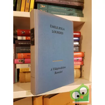   A Világirodalom Remeke - Émile Zola: Lourdes (Három város 1.)