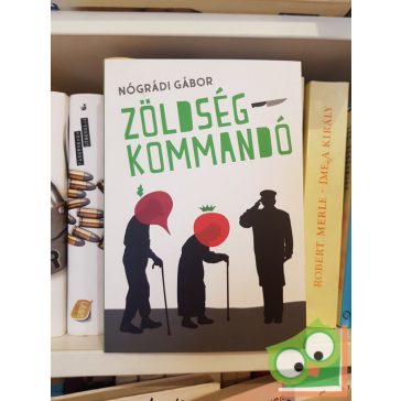 Nógrádi Gábor: Zöldségkommandó