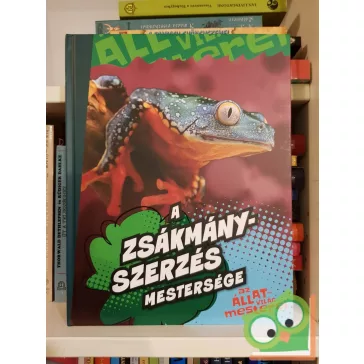   Szarvas Tímea: A zsákmányszerzés mestersége (Az állatvilág mesterei)